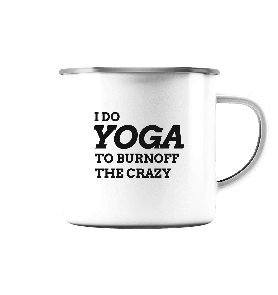 I DO YOGA TO BURNOFF THE CRAZY - Emaille Tasse (Silber)