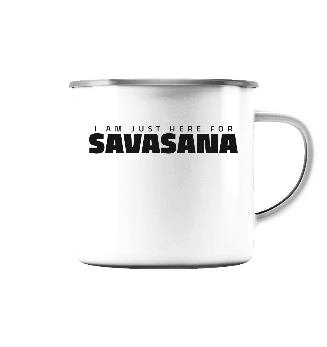 I AM JUST HERE FOR SAVASANA ICH BIN NUR FÜR SAVASANA HIER - Emaille Tasse (Silber)