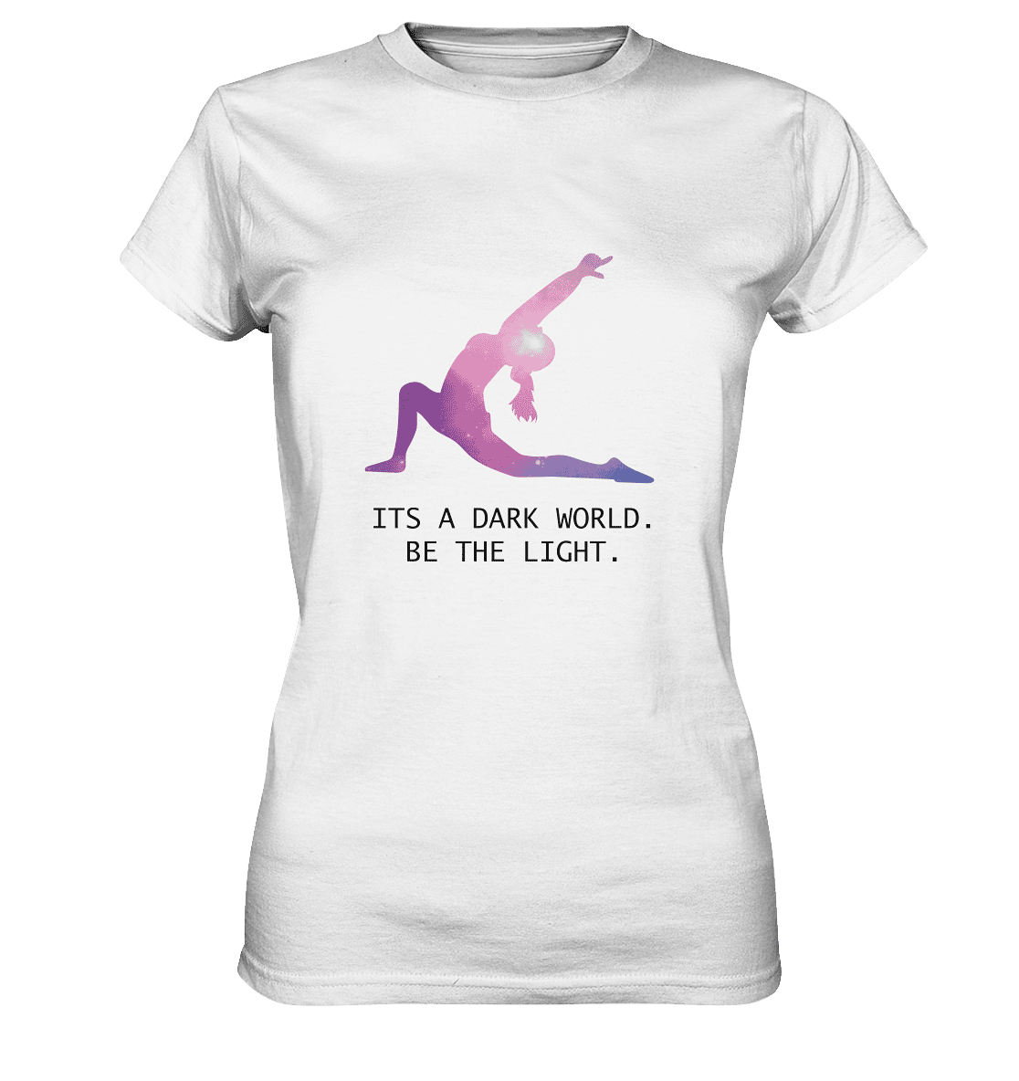 IT´S A DARK WORLD. BE THE LIGHT - Damen T-Shirt