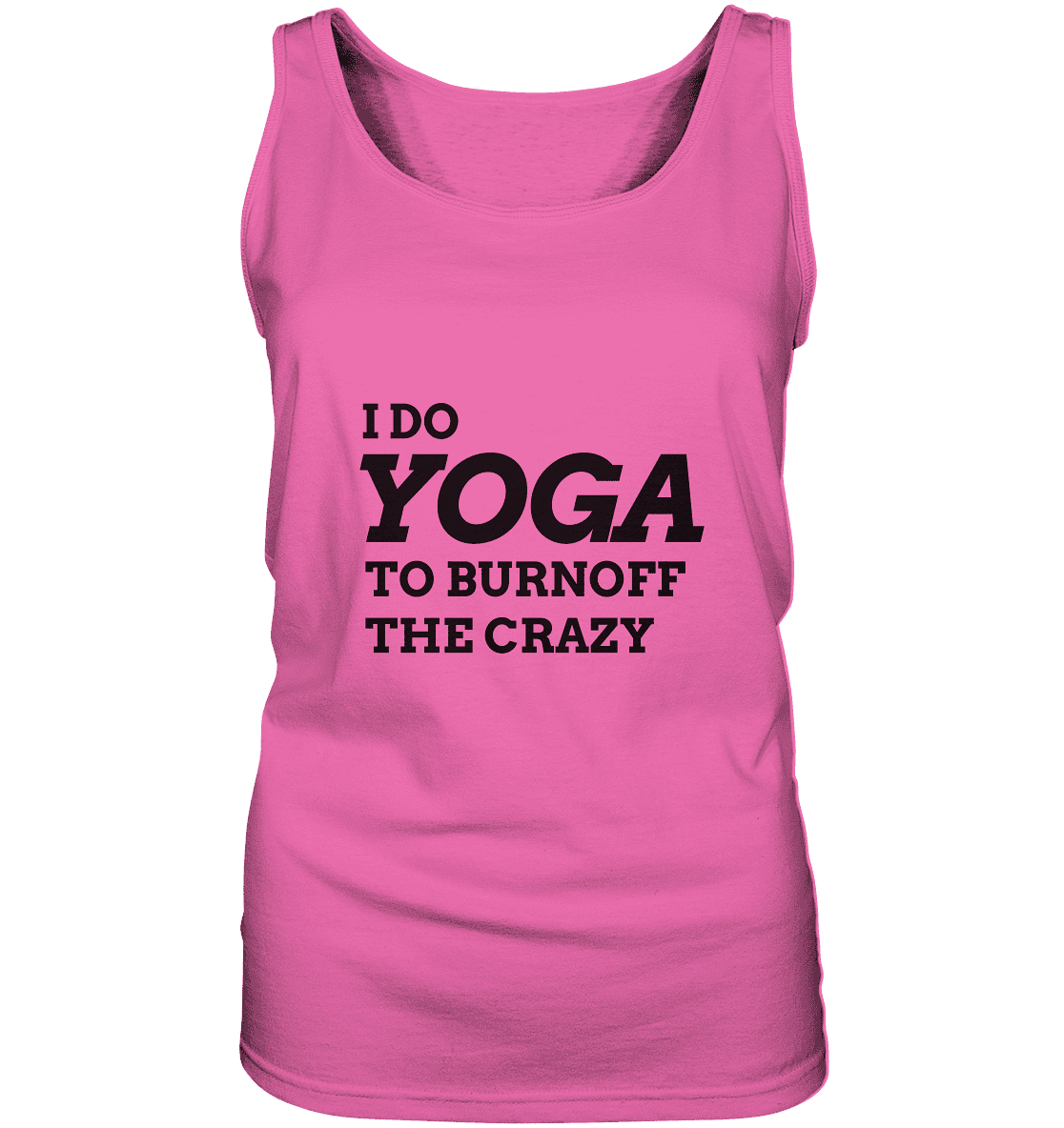 I DO YOGA TO BURNOFF THE CRAZY - Damen Tank-Top