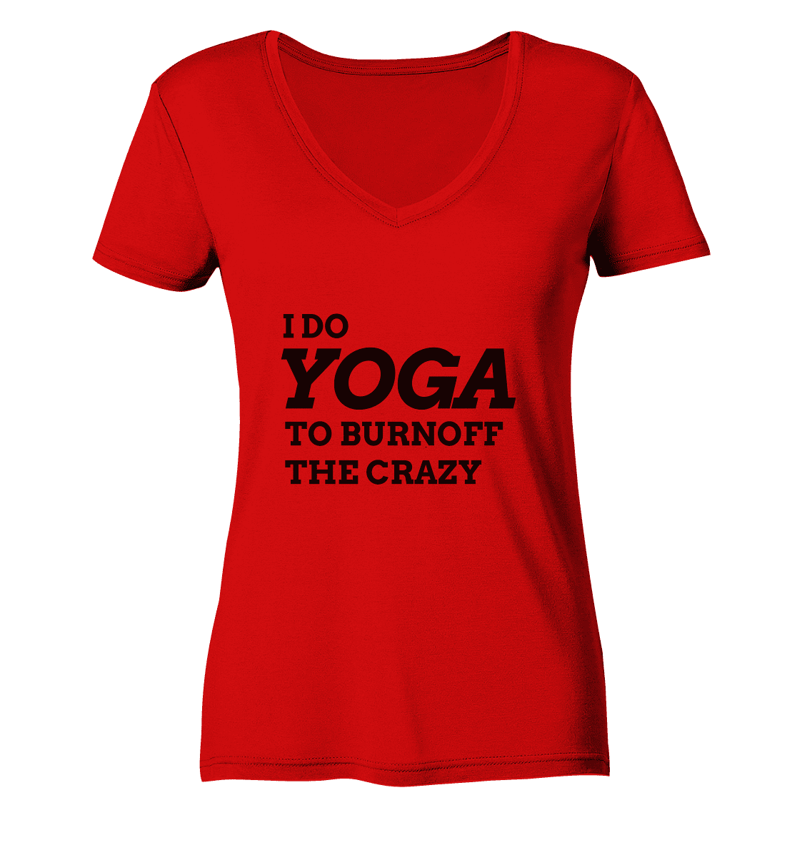 I DO YOGA TO BURNOFF THE CRAZY - Damen V-Neck Shirt