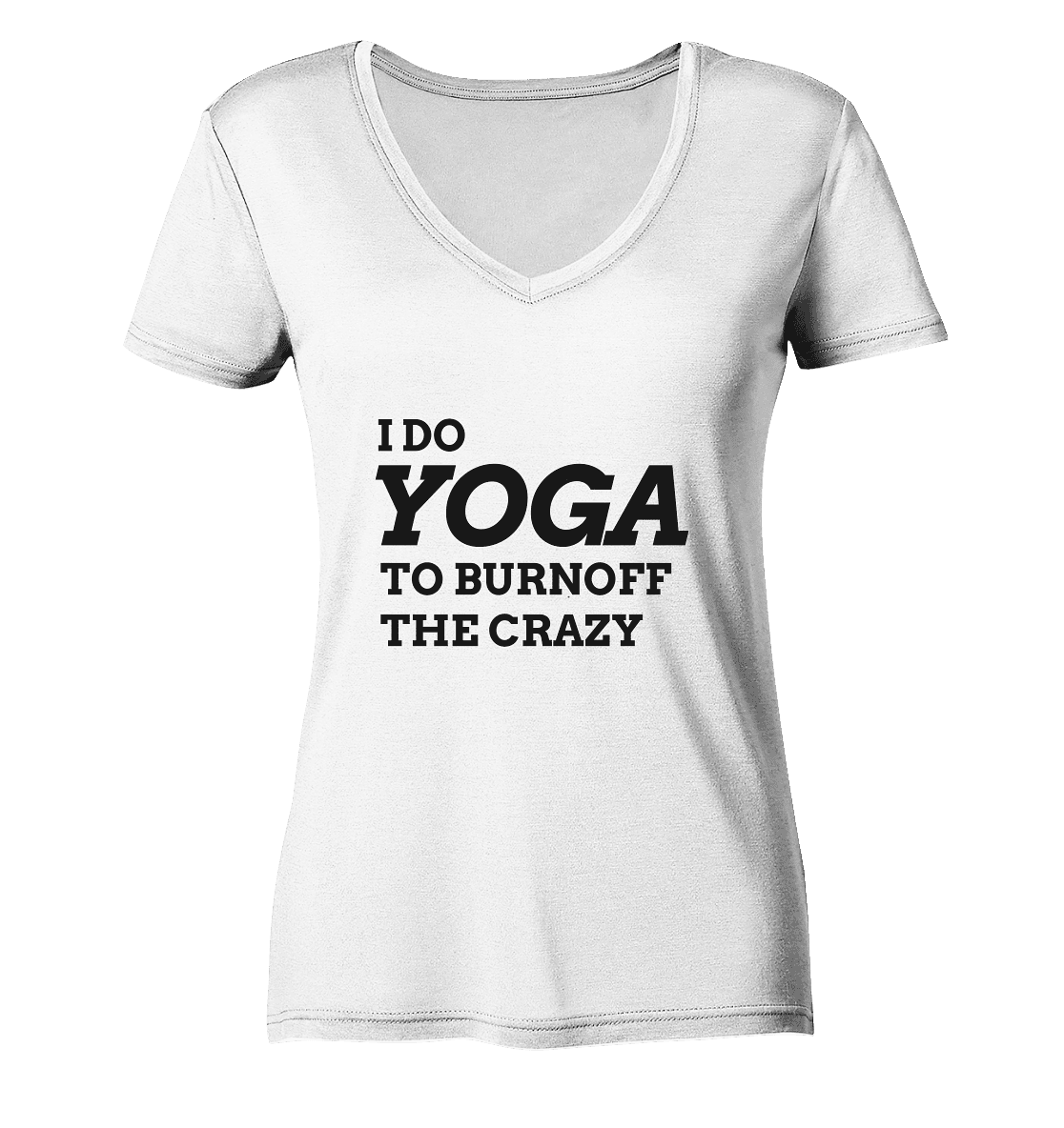 I DO YOGA TO BURNOFF THE CRAZY - Damen V-Neck Shirt