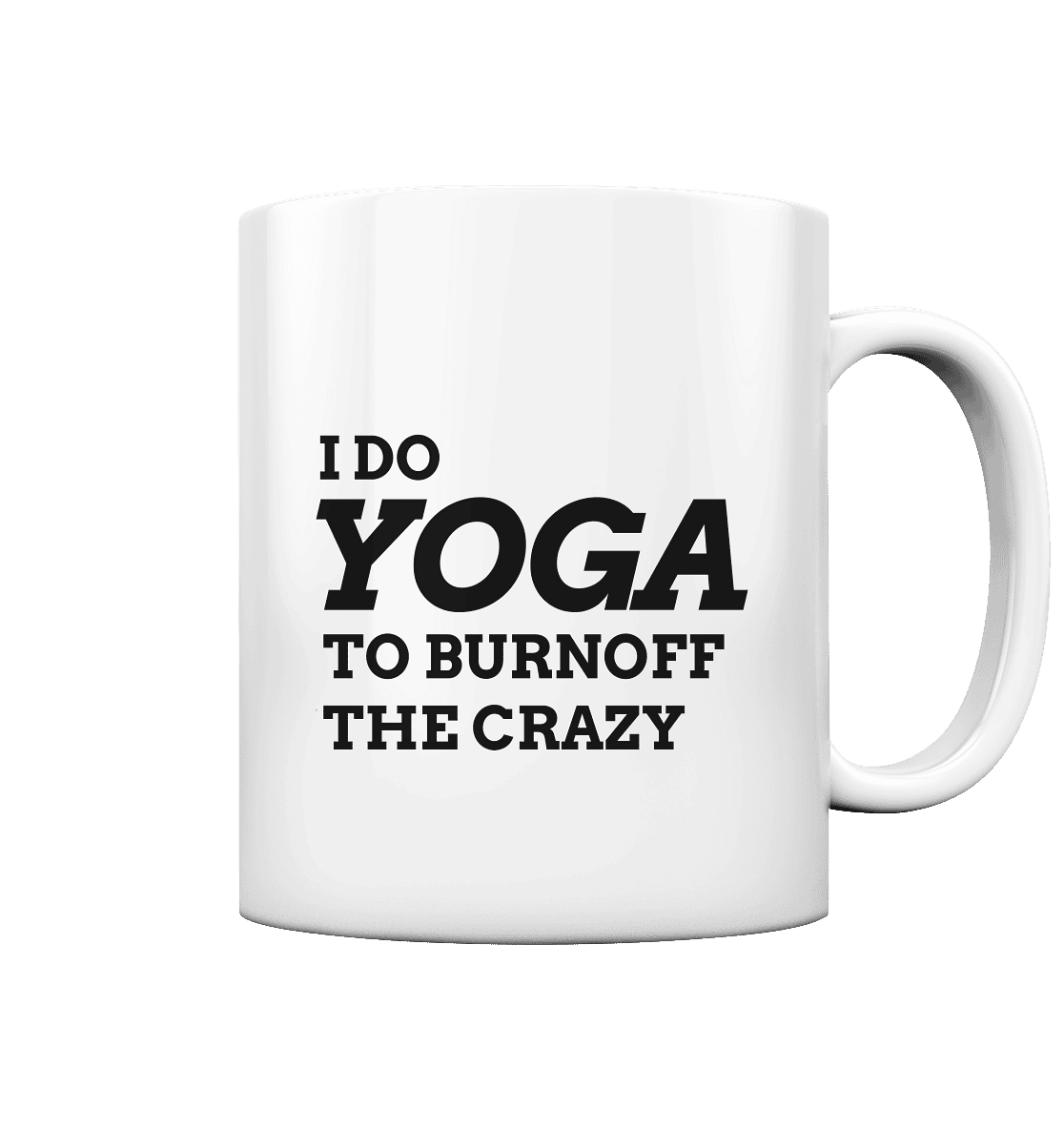 I DO YOGA TO BURNOFF THE CRAZY - Tasse glossy