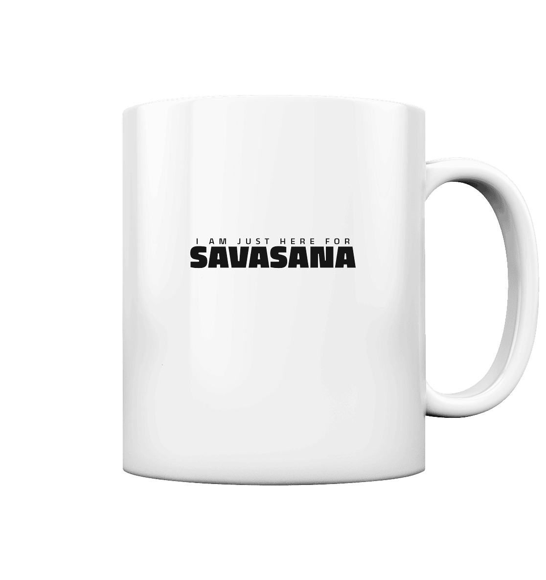 I AM JUST HERE FOR SAVASANA ICH BIN NUR FÜR SAVASANA HIER - Tasse glossy