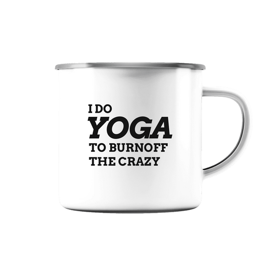 I DO YOGA TO BURNOFF THE CRAZY  - Emaille Tasse (Silber)