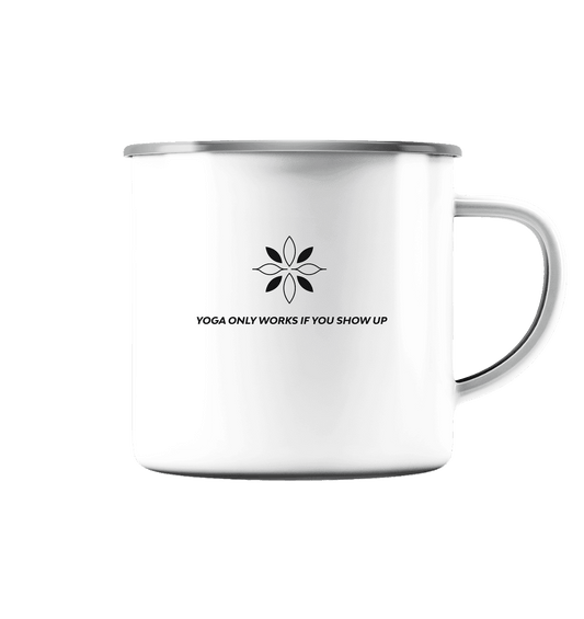 YOGA ONLY WORKS IF YOU SHOW UP - Emaille Tasse (Silber)