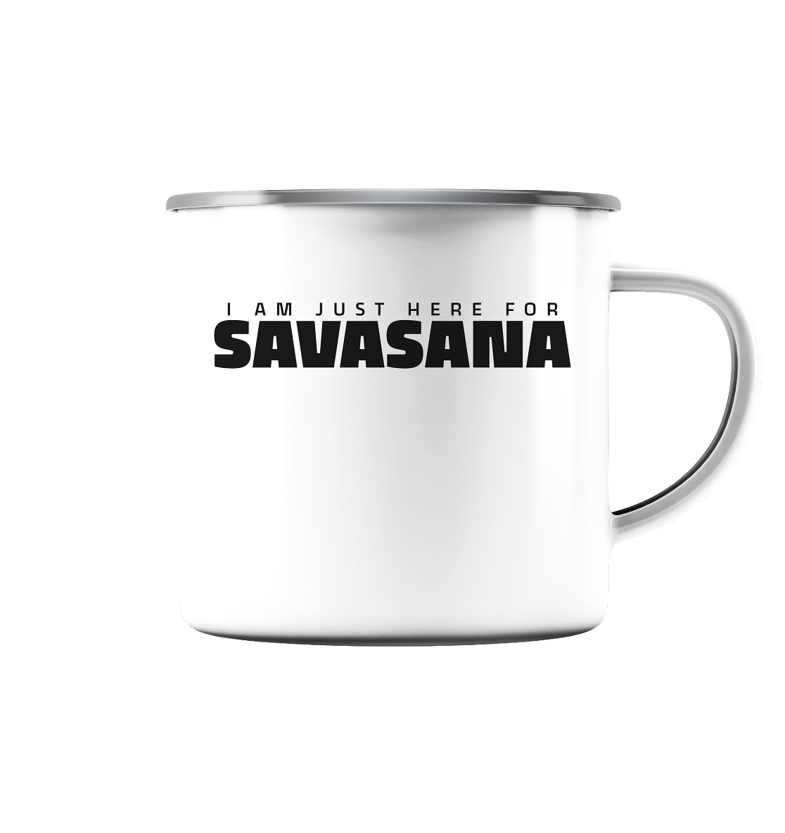 I AM JUST HERE FOR SAVASANA ICH BIN NUR FÜR SAVASANA HIER - Emaille Tasse (Silber)