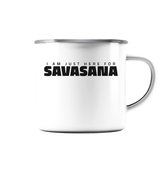 I AM JUST HERE FOR SAVASANA ICH BIN NUR FÜR SAVASANA HIER - Emaille Tasse (Silber)