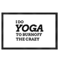 I DO YOGA TO BURNOFF THE CRAZY  - Fußmatte