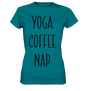 YOGA. COFFEE. NAP. - Damen T-Shirt