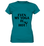 SOGAR MEIN YOGA IST HEIß - Damen T-Shirt