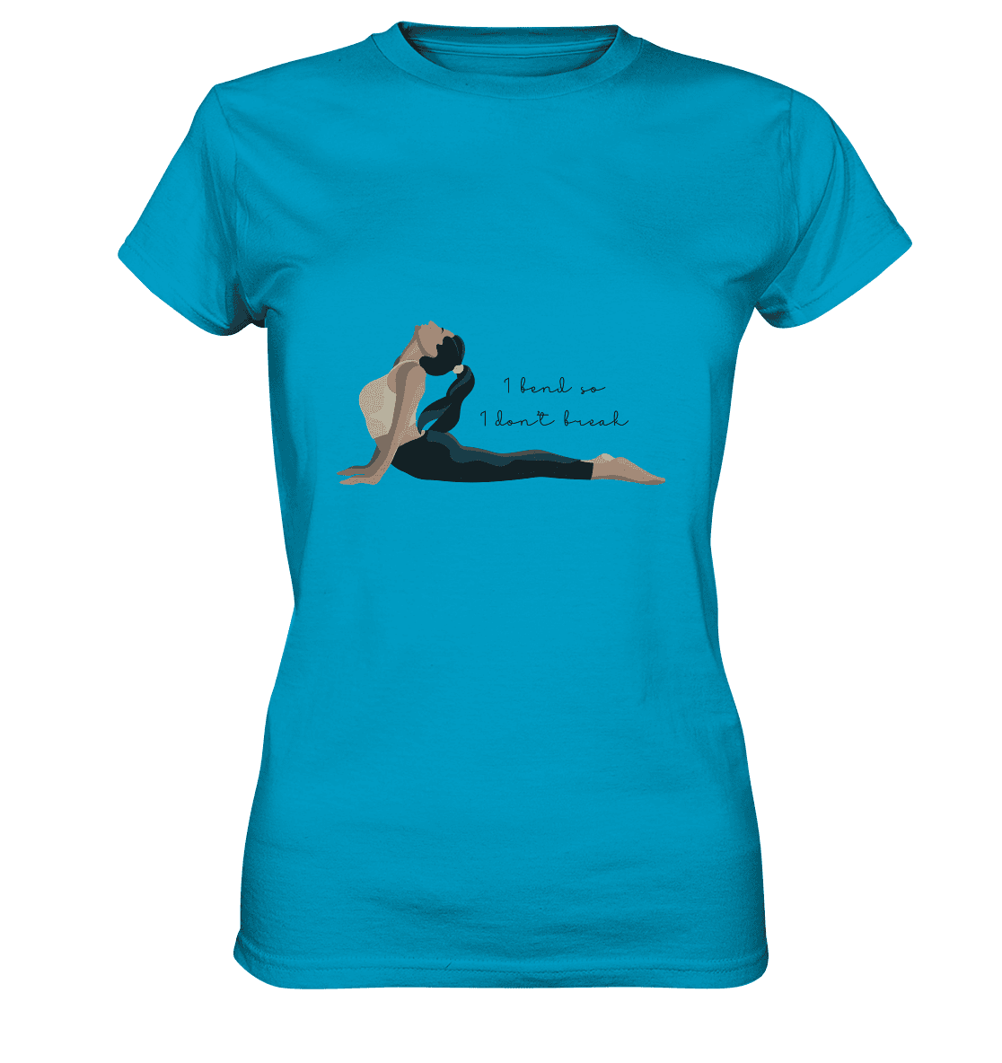 1 BEND SO, 1 DON`T BREAK! - ICH BIEGE MICH UND BRECHE NICHT! - Damen T-Shirt