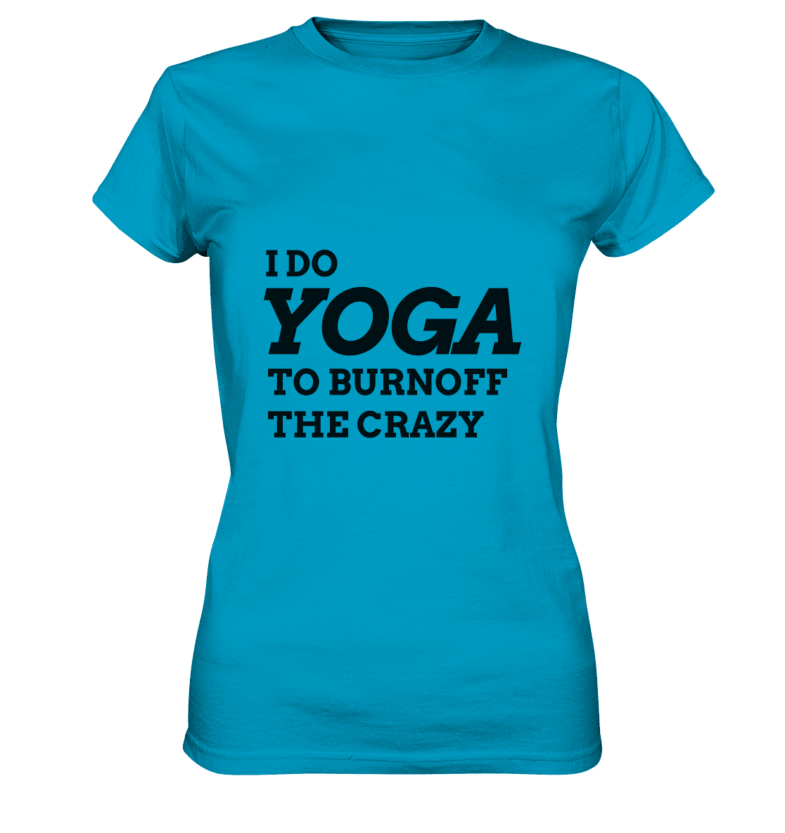 I DO YOGA TO BURNOFF THE CRAZY  - Damen T-Shirt