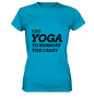 I DO YOGA TO BURNOFF THE CRAZY  - Damen T-Shirt