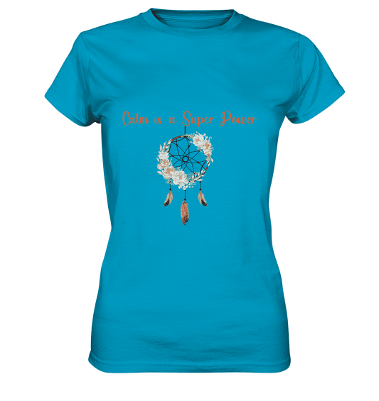 In der Ruhe liegt die Kraft - Calm is a Super Power - Damen T-Shirt