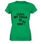 SOGAR MEIN YOGA IST HEIß - Damen T-Shirt