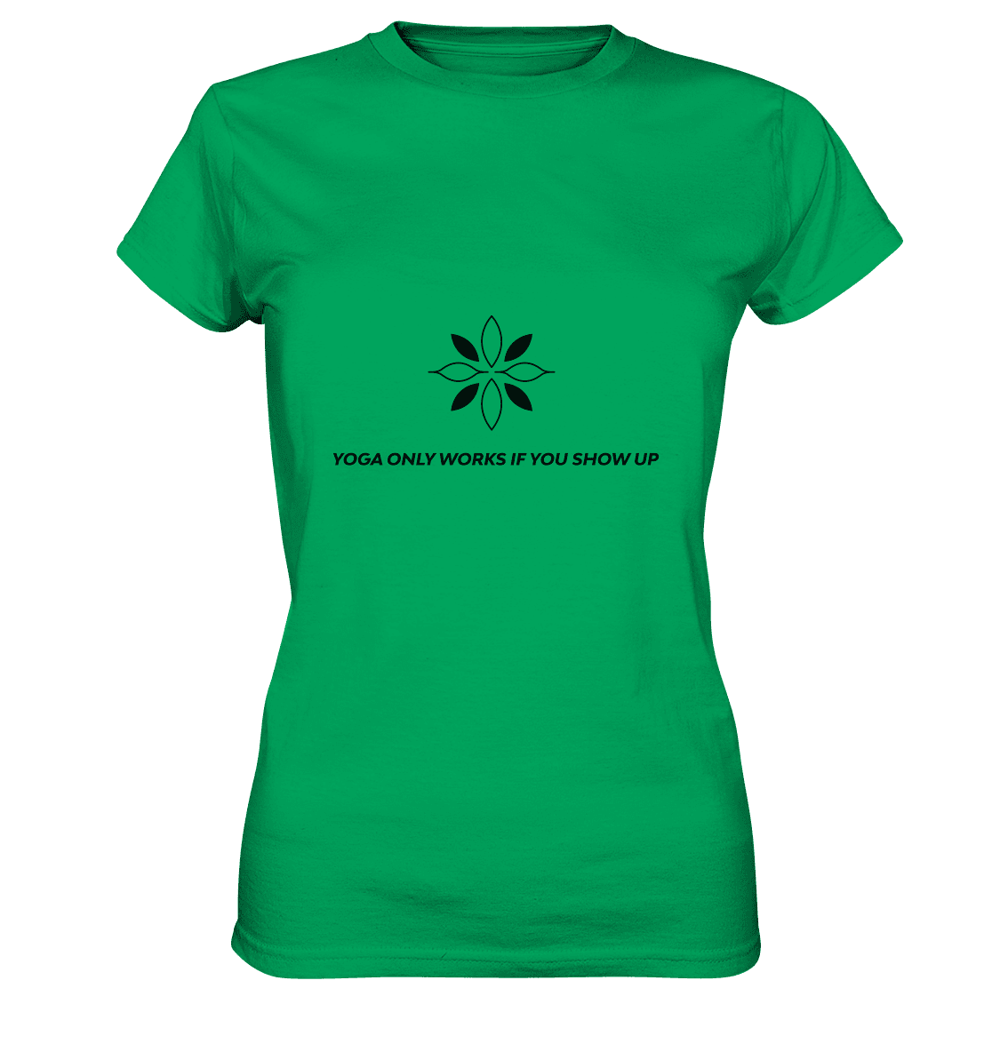 YOGA ONLY WORKS IF YOU SHOW UP - Damen T-Shirt