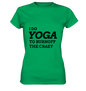 I DO YOGA TO BURNOFF THE CRAZY  - Damen T-Shirt