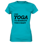 I DO YOGA TO BURNOFF THE CRAZY  - Damen T-Shirt