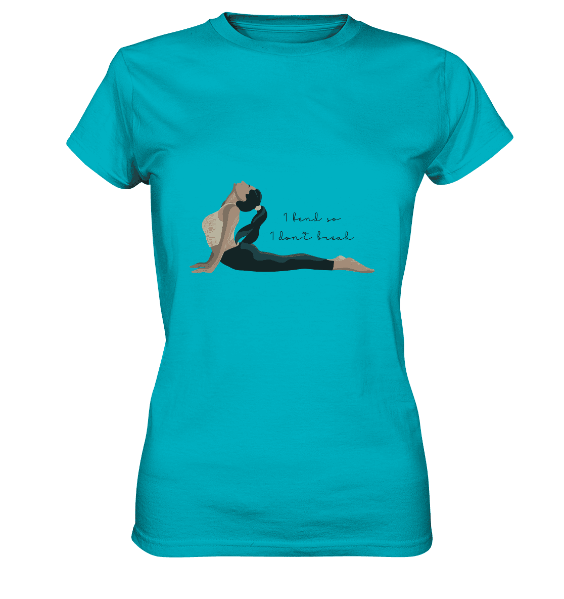 1 BEND SO, 1 DON`T BREAK! - ICH BIEGE MICH UND BRECHE NICHT! - Damen T-Shirt