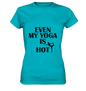 SOGAR MEIN YOGA IST HEIß - Damen T-Shirt