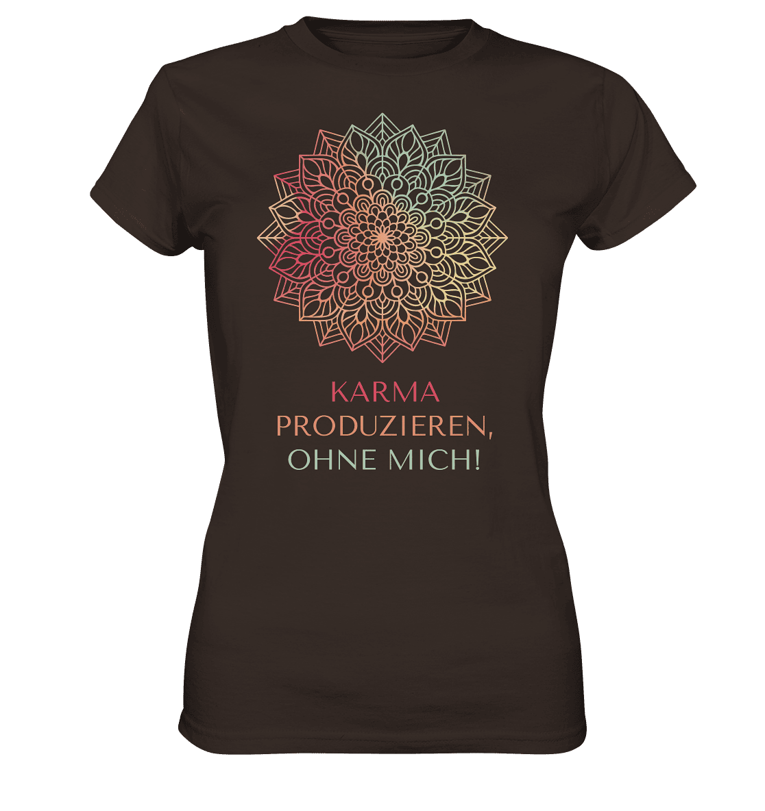 Karma Produzieren, ohne mich! - Damen T-Shirt