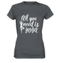 All you need is Yoga - Damen T-Shirt