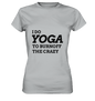 I DO YOGA TO BURNOFF THE CRAZY  - Damen T-Shirt