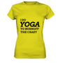 I DO YOGA TO BURNOFF THE CRAZY  - Damen T-Shirt