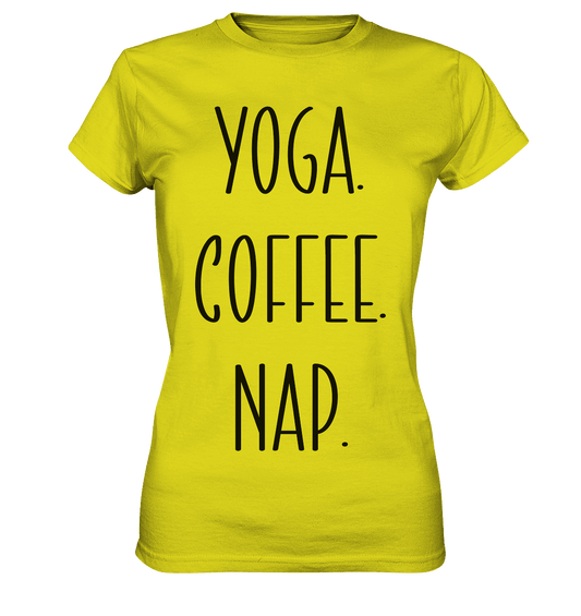 YOGA. COFFEE. NAP. - Damen T-Shirt