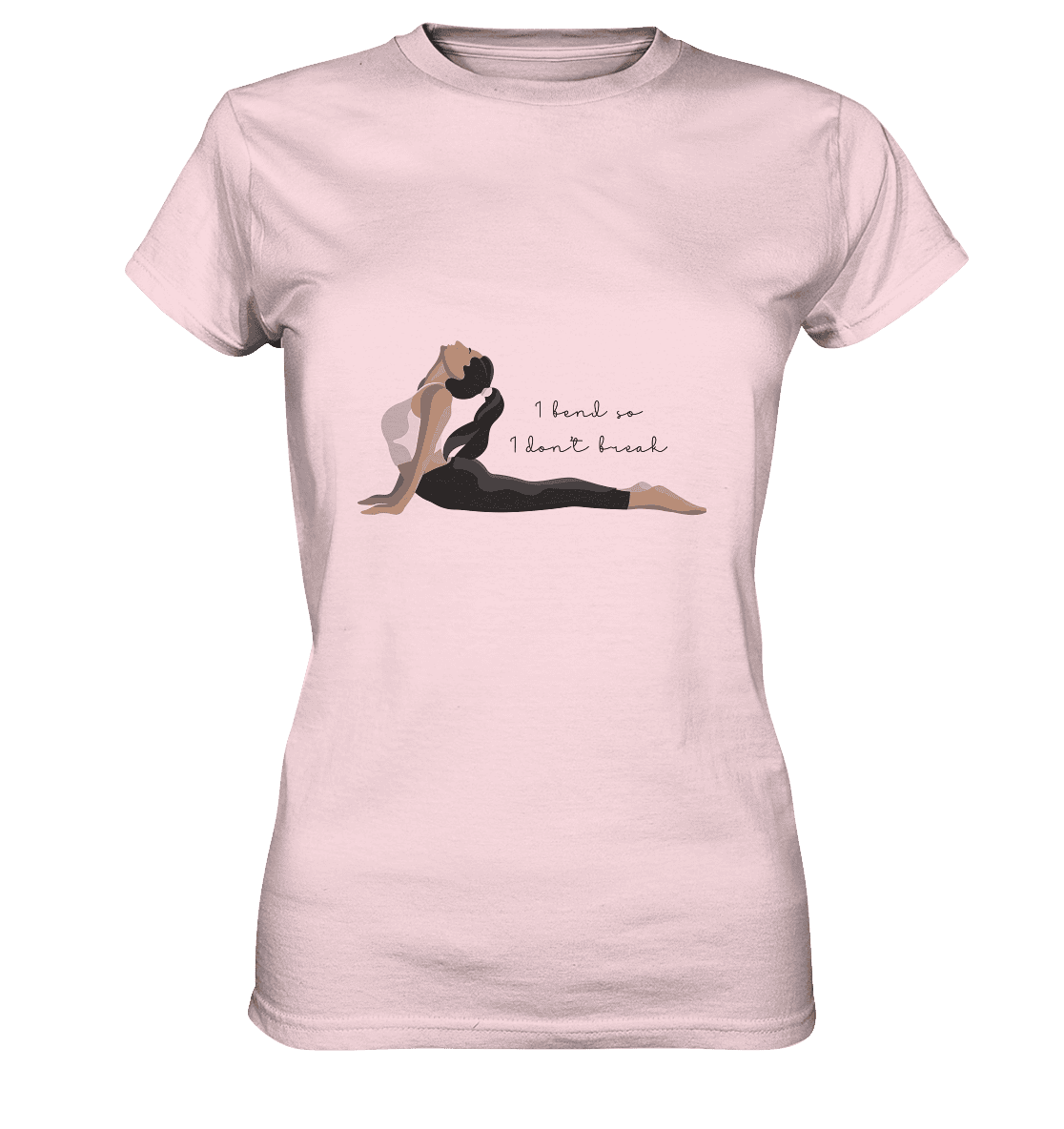 1 BEND SO, 1 DON`T BREAK! - ICH BIEGE MICH UND BRECHE NICHT! - Damen T-Shirt