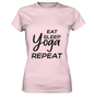 ESSEN, SCHLAFE & YOGA UND DANN WIEDERHOLEN - Damen T-Shirt