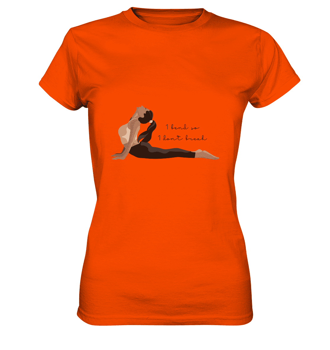 1 BEND SO, 1 DON`T BREAK! - ICH BIEGE MICH UND BRECHE NICHT! - Damen T-Shirt