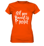 All you need is Yoga - Damen T-Shirt