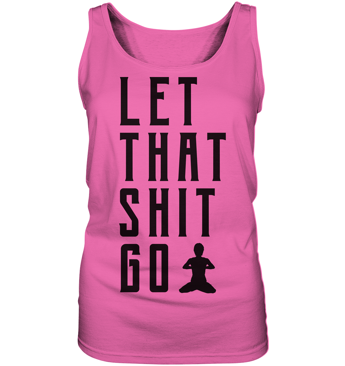 LET THAT SHIT GO - LASS DIE SACHEN LOS - Damen Tank-Top