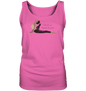 1 BEND SO, 1 DON`T BREAK! - ICH BIEGE MICH UND BRECHE NICHT! - Damen Tank-Top