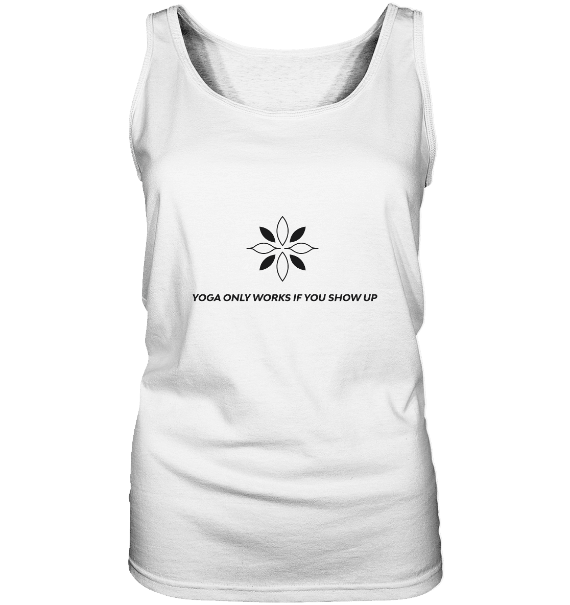 YOGA ONLY WORKS IF YOU SHOW UP - Damen Tank-Top