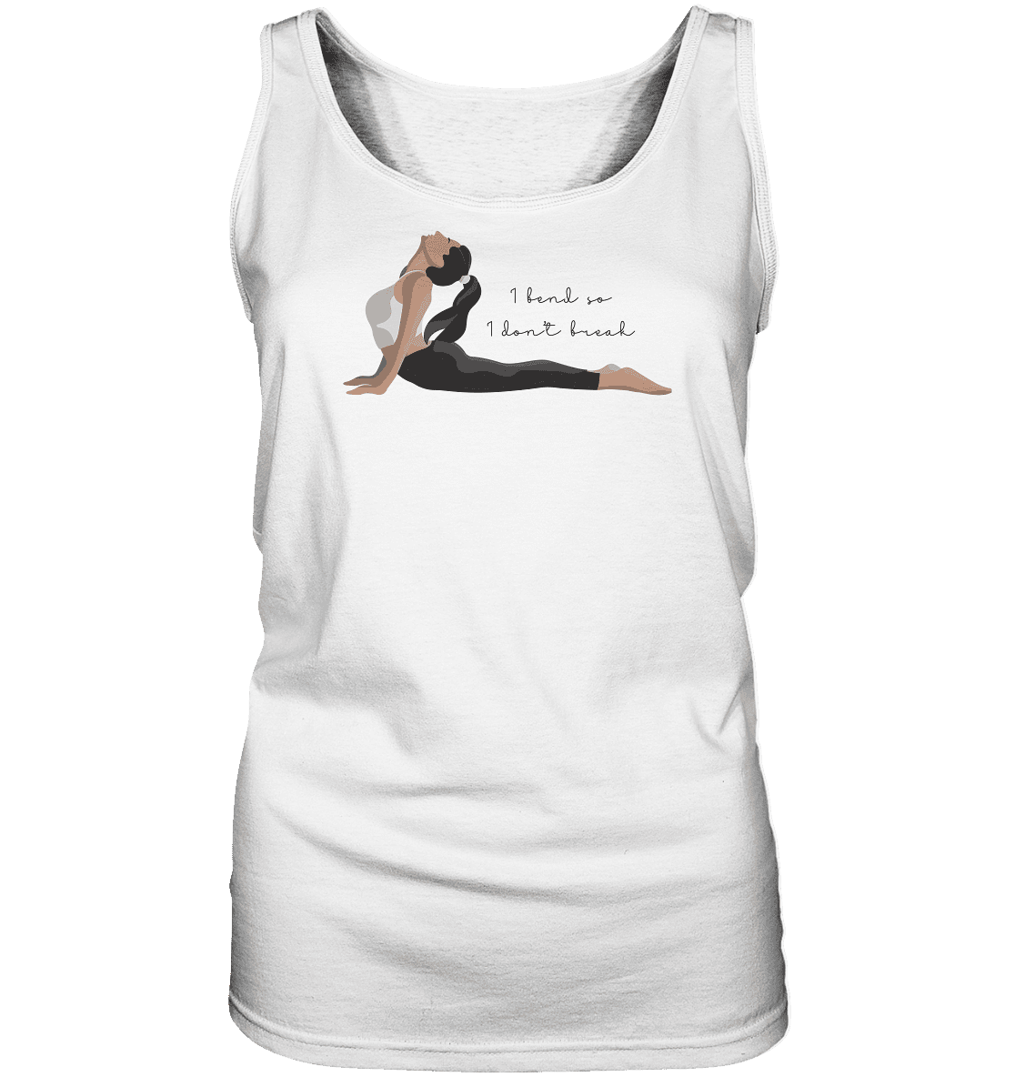 1 BEND SO, 1 DON`T BREAK! - ICH BIEGE MICH UND BRECHE NICHT! - Damen Tank-Top