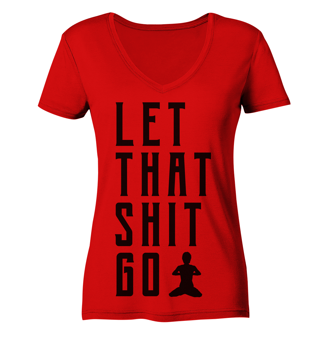 LET THAT SHIT GO - LASS DIE SACHEN LOS - Damen V-Neck Shirt