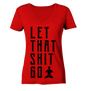 LET THAT SHIT GO - LASS DIE SACHEN LOS - Damen V-Neck Shirt