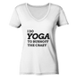 I DO YOGA TO BURNOFF THE CRAZY  - Damen V-Neck Shirt