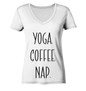 YOGA. COFFEE. NAP. - Damen V-Neck Shirt