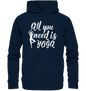 All you need is Yoga - Unisex Hoodie Bio