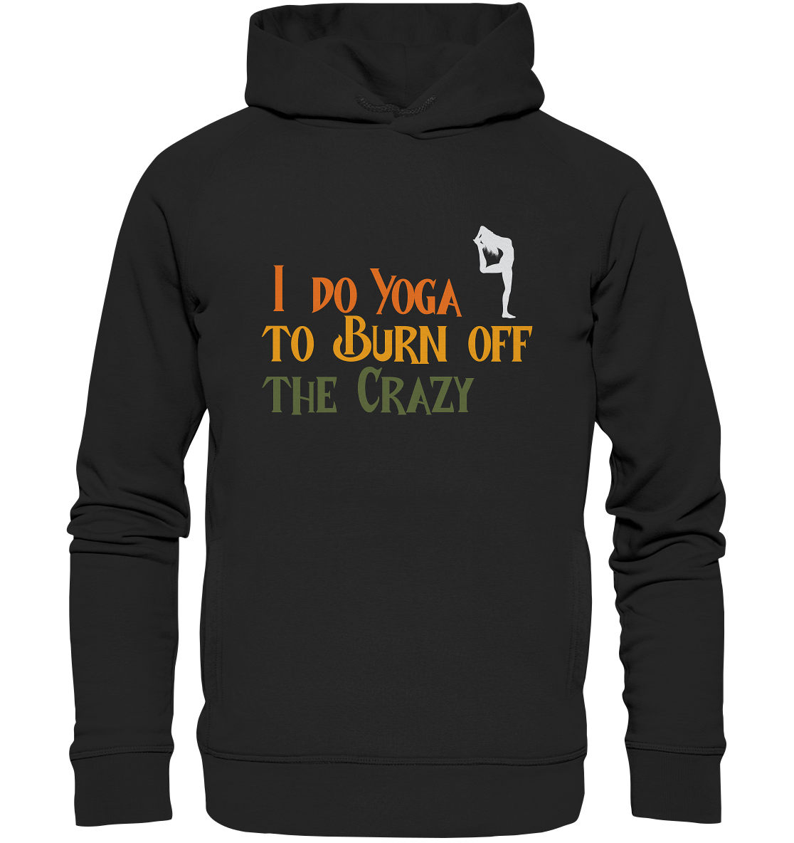 I do Yoga to burn off the crazy - Unisex Hoodie