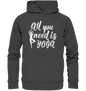 All you need is Yoga - Unisex Hoodie Bio