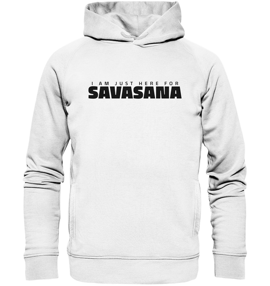 I AM JUST HERE FOR SAVASANA ICH BIN NUR FÜR SAVASANA HIER - Unisex Hoodie Bio