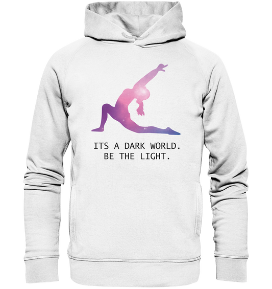 IT´S A DARK WORLD. BE THE LIGHT  - Unisex Hoodie