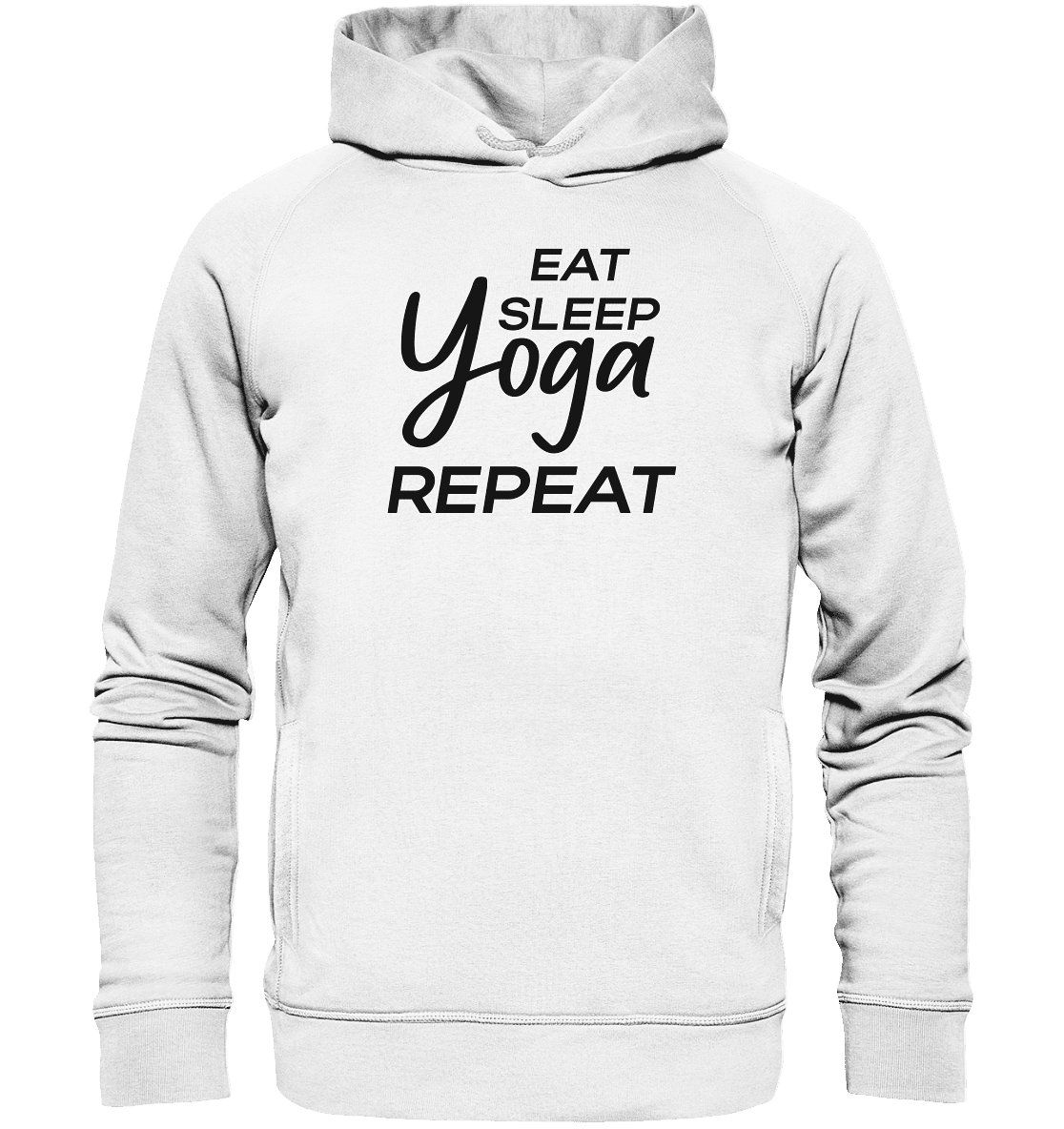 ESSEN, SCHLAFE & YOGA UND DANN WIEDERHOLEN - Unisex Hoodie Bio