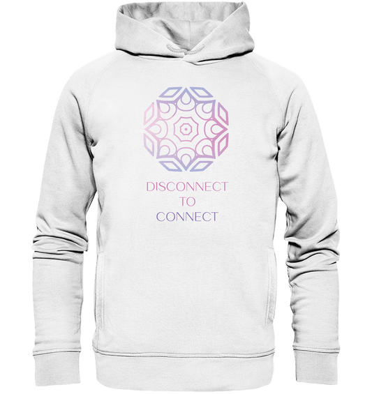 DISCONNECT TO CONNECT- Unisex Hoodie