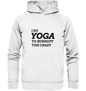 I DO YOGA TO BURNOFF THE CRAZY  - Unisex Hoodie Bio